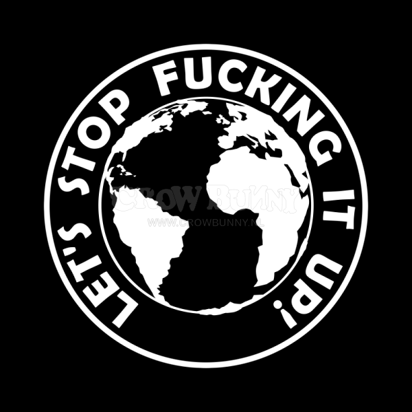 Let's Stop Fucking It Up