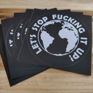 Premium Sticker: Let's stop Fucking it up