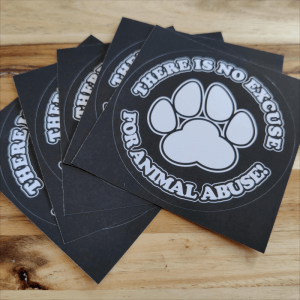 Premium Sticker: There is no excuse for animal abuse!