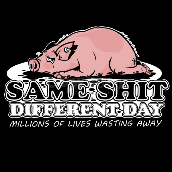 Same Shit - Different Day