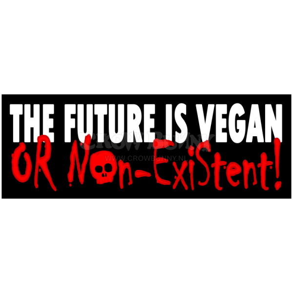 Activism sticker: The Future Is Vegan Or Non-existent (10x)